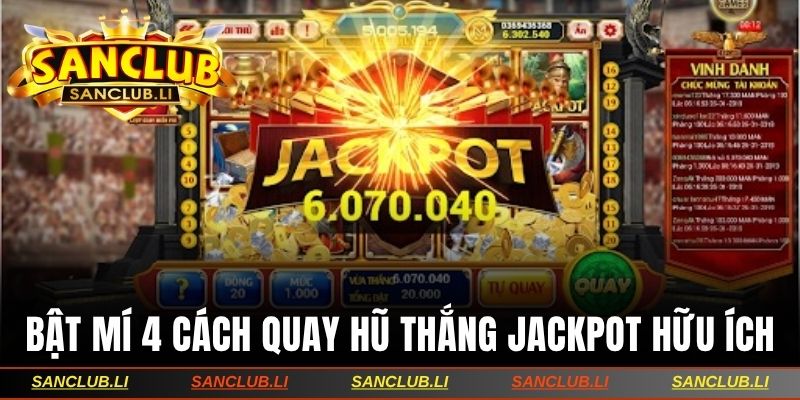 Bật mí 4 cách quay hũ thắng Jackpot hữu ích