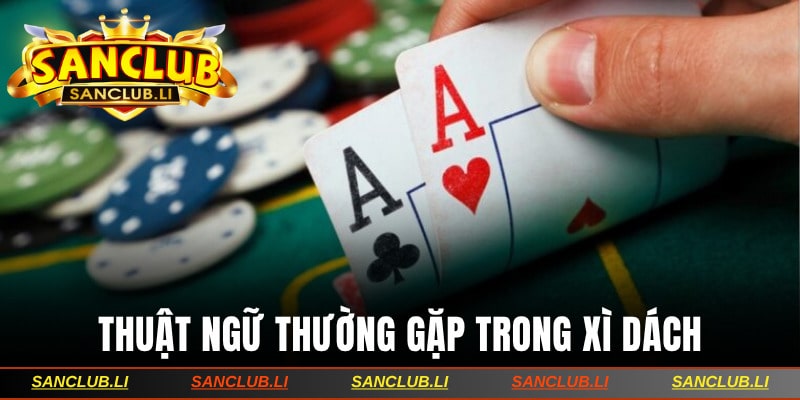 Cách chơi bài Xì Dách online và thuật ngữ thường gặp