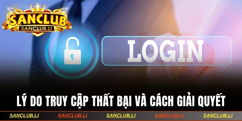 Lý do truy cập thất bại và cách giải quyết hiệu quả 